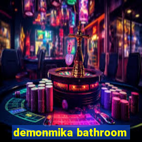 demonmika bathroom