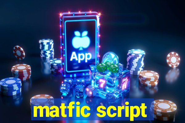 matfic script