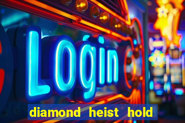 diamond heist hold & win slot free play