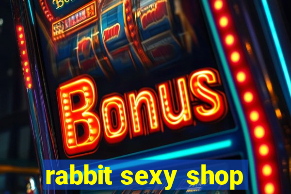 rabbit sexy shop