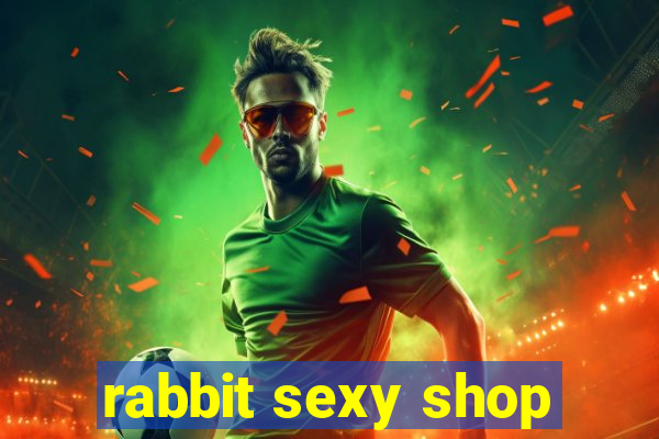 rabbit sexy shop