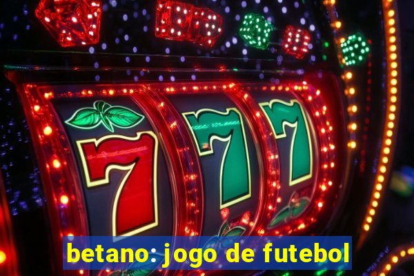 betano: jogo de futebol