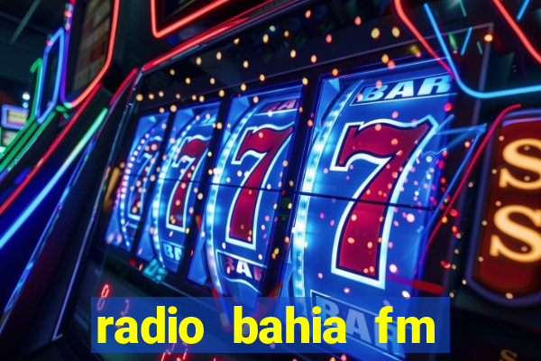 radio bahia fm 88.7 ao vivo ouvir