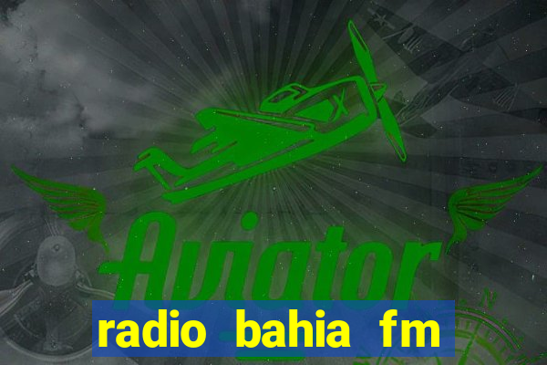 radio bahia fm 88.7 ao vivo ouvir