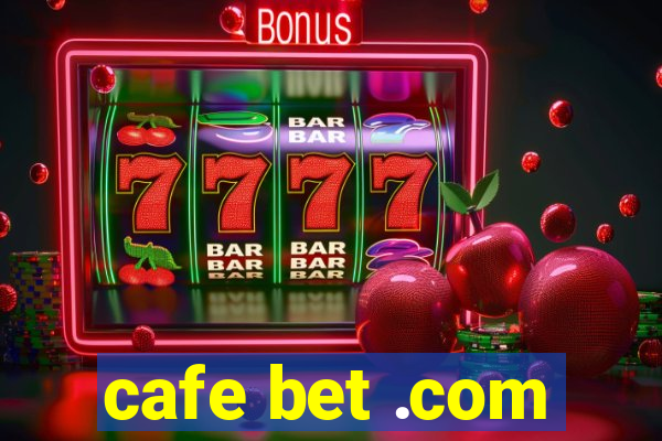 cafe bet .com