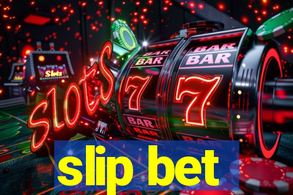 slip bet