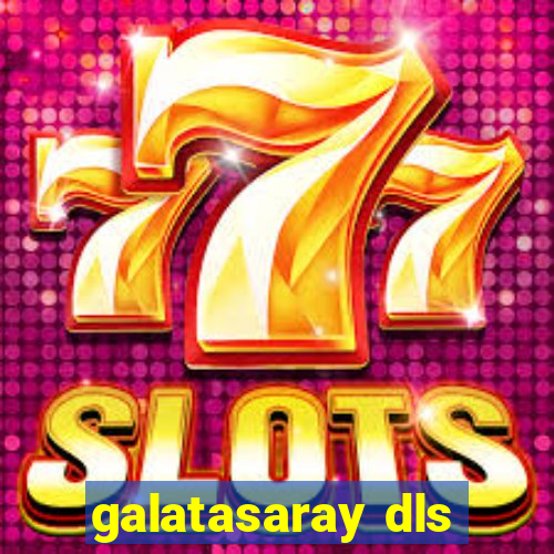 galatasaray dls