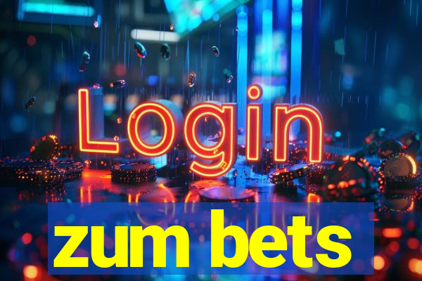 zum bets