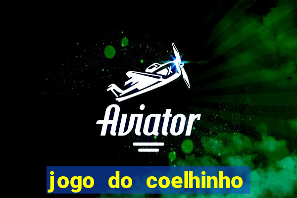 jogo do coelhinho para ganhar dinheiro