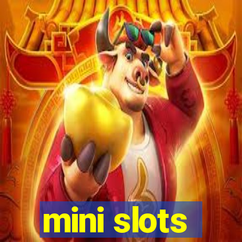 mini slots