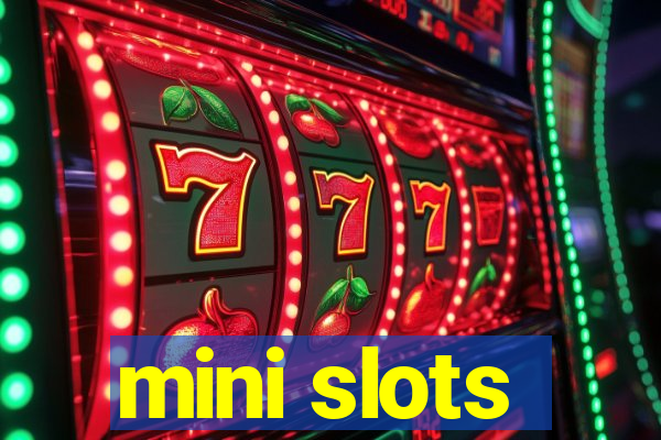 mini slots