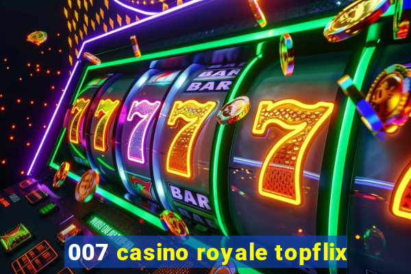 007 casino royale topflix