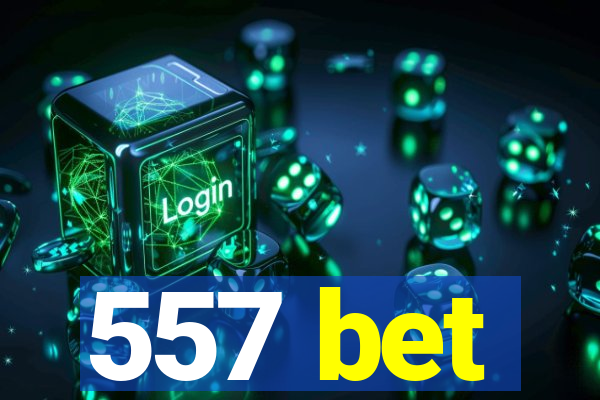 557 bet