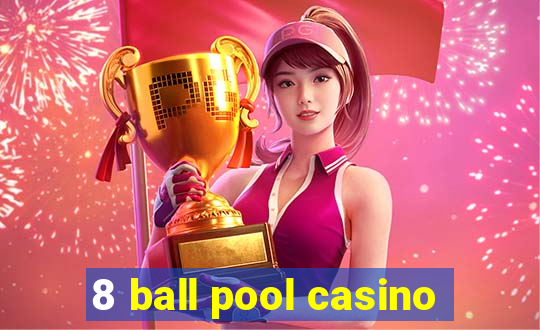 8 ball pool casino