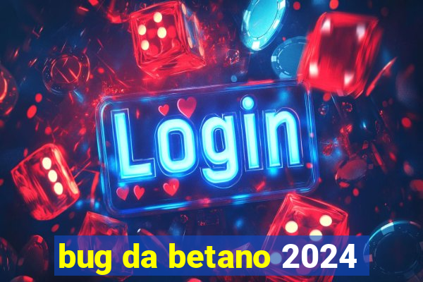 bug da betano 2024