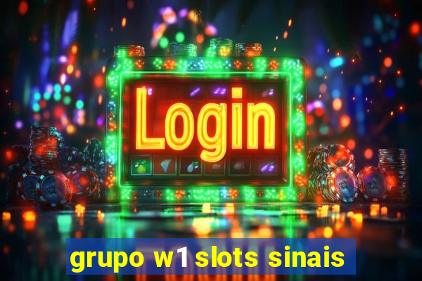 grupo w1 slots sinais