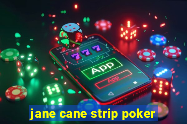 jane cane strip poker