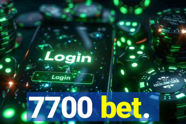 7700 bet.