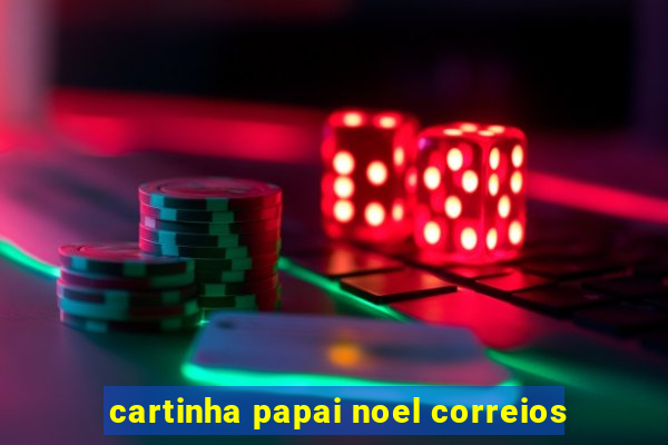 cartinha papai noel correios