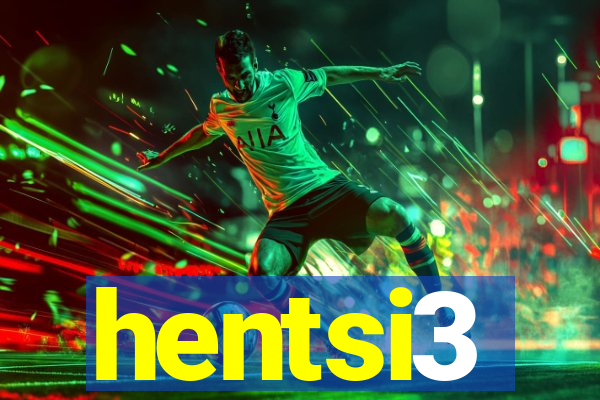 hentsi3