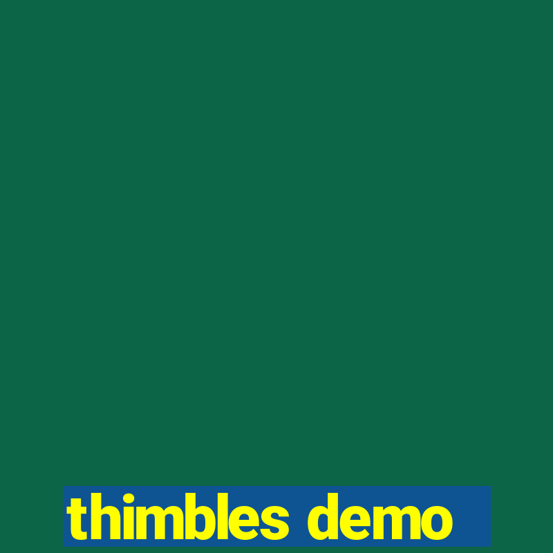 thimbles demo