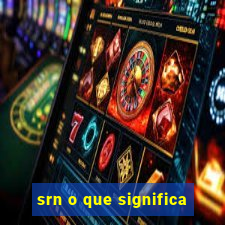 srn o que significa