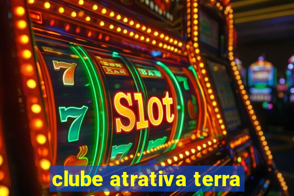 clube atrativa terra