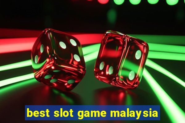 best slot game malaysia