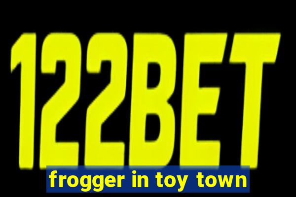 frogger in toy town