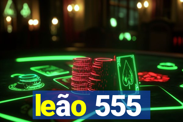 leão 555