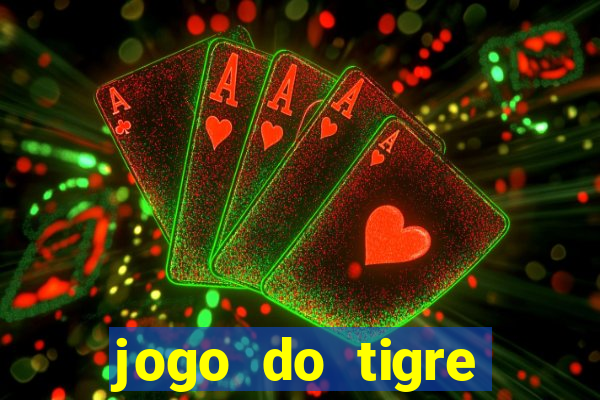 jogo do tigre pagando muito