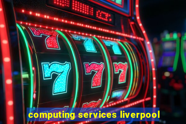 computing services liverpool