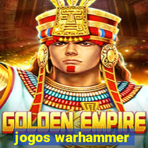 jogos warhammer