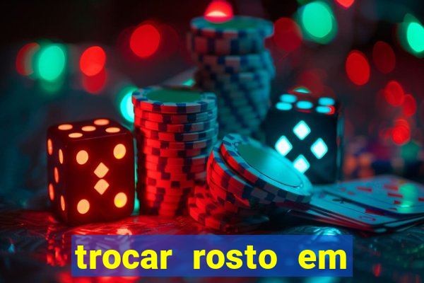 trocar rosto em vídeo grátis