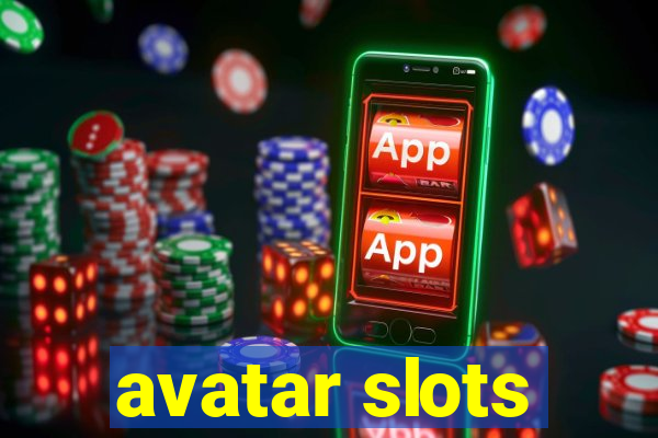 avatar slots