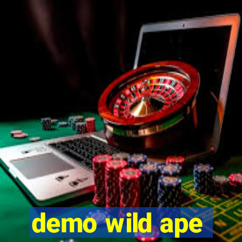 demo wild ape