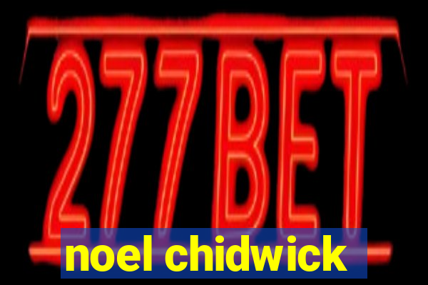 noel chidwick