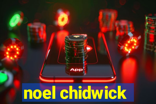 noel chidwick