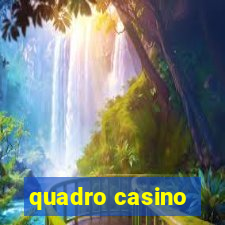 quadro casino