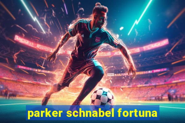 parker schnabel fortuna