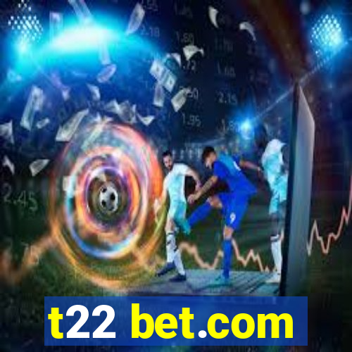 t22 bet.com