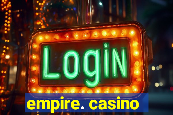 empire. casino