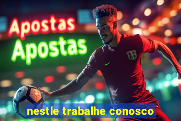 nestle trabalhe conosco