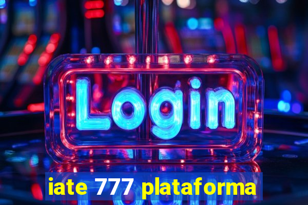 iate 777 plataforma