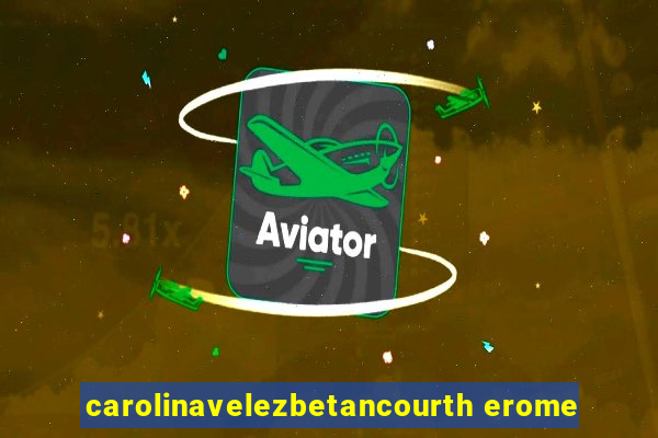 carolinavelezbetancourth erome