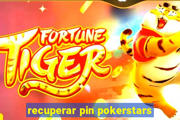 recuperar pin pokerstars