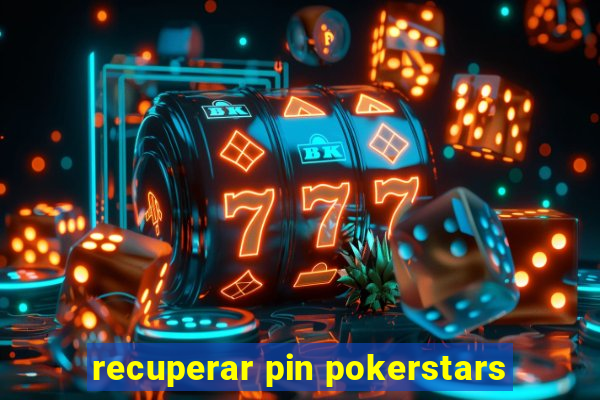 recuperar pin pokerstars