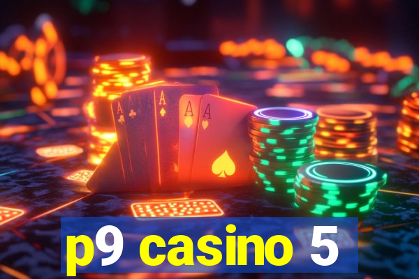 p9 casino 5