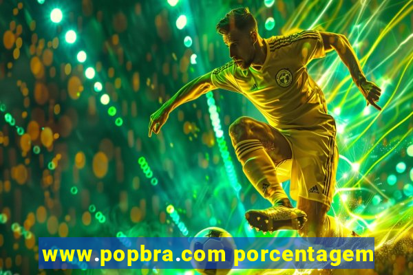 www.popbra.com porcentagem