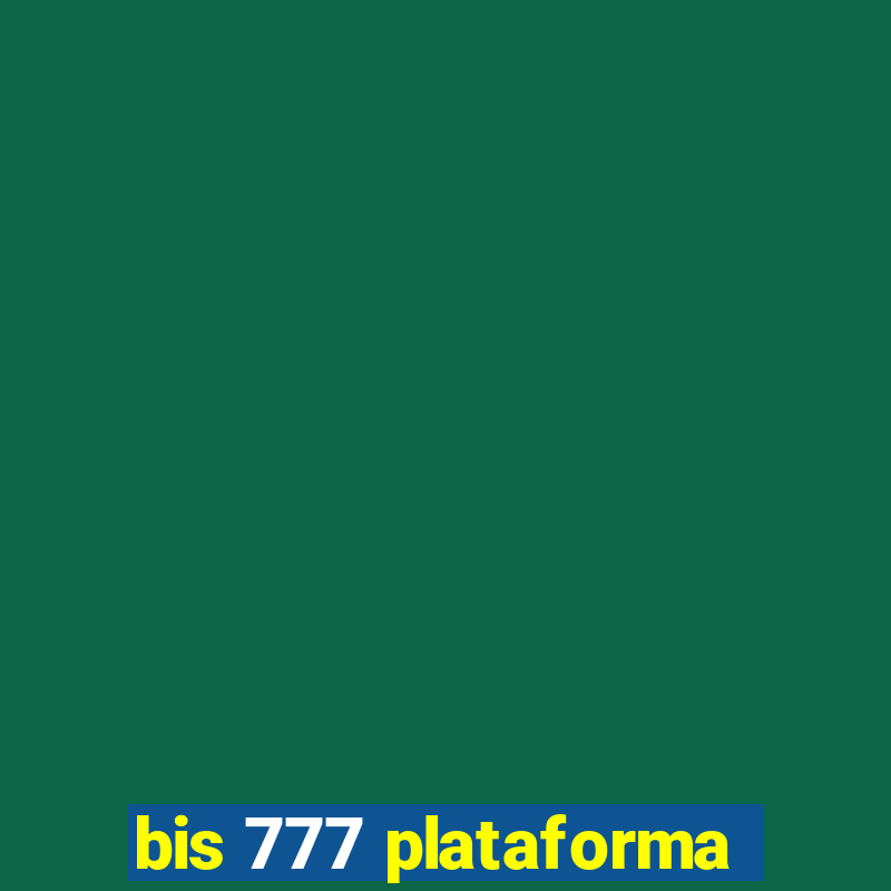 bis 777 plataforma